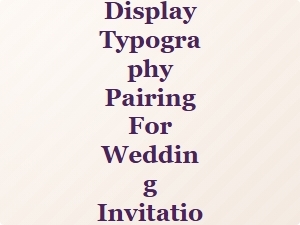 Playfair Display Pairings for Wedding Invitations